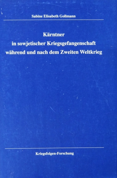 Kärntner in sowjetischer Kriegsgefangenschaft während und nach dem Zweiten Weltkrieg von Sabine Elisabeth Gollmann